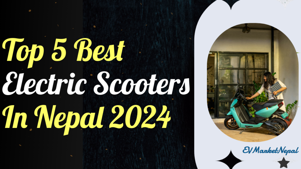 Top 5 Best Electric Scooters In Nepal 2024: EVMarketNepal